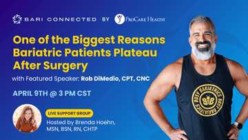 Bari Connected April Support Group Promotion for "One of the Biggest Reasons Bariatric Patients Plateau After Surgery" with Featured Speaker Rob DiMedio
