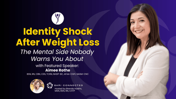 Identity Shock After Weight Loss Bari Connected Episode Cover